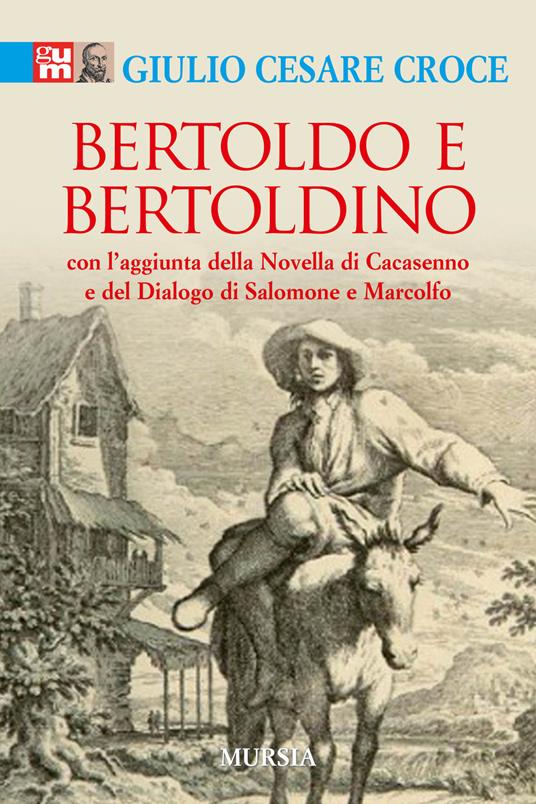 Bertoldo e Bertoldino. Con l'aggiunta della novella di Cacasenno e del dialogo di Salomone e Marcolfo - Giulio C. Croce - copertina