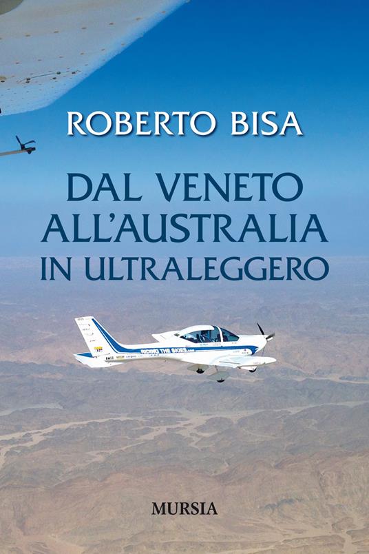 Dal Veneto all'Australia in ultraleggero - Roberto Bisa - copertina