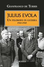 Julius Evola. Un filosofo in guerra 1943-1945