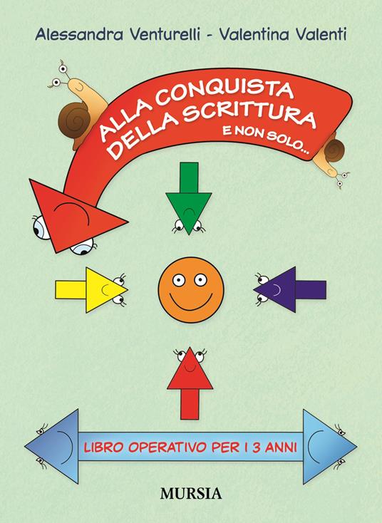 Alla conquista della scrittura e non solo... Libro operativo per i 3 anni - Alessandra Venturelli,Valentina Valenti - copertina