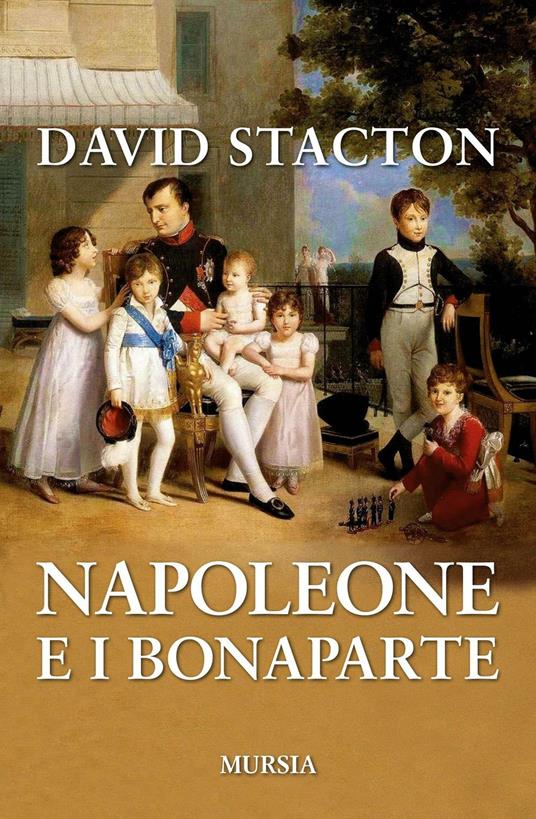 Napoleone e i Bonaparte - David Stacton - copertina