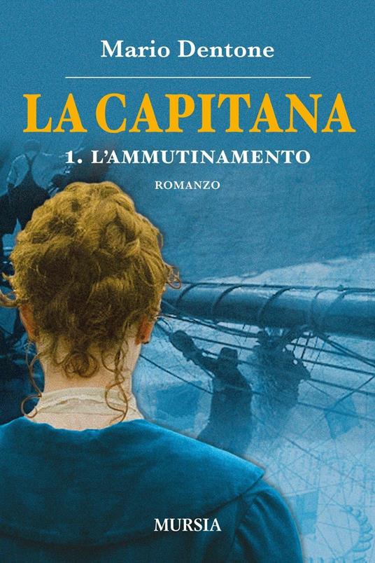 La capitana. L'ammutinamento. Vol. 1 - Mario Dentone - copertina