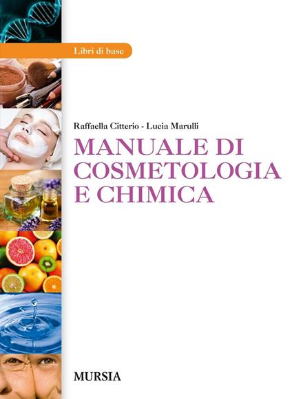 Manuale di cosmetologia e chimica. Per gli Ist. professionali. Con e-book. Con espansione online - Raffaella Citterio,Lucia Marulli - copertina