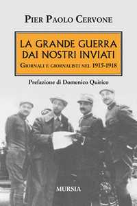 La Grande Guerra dai nostri inviati