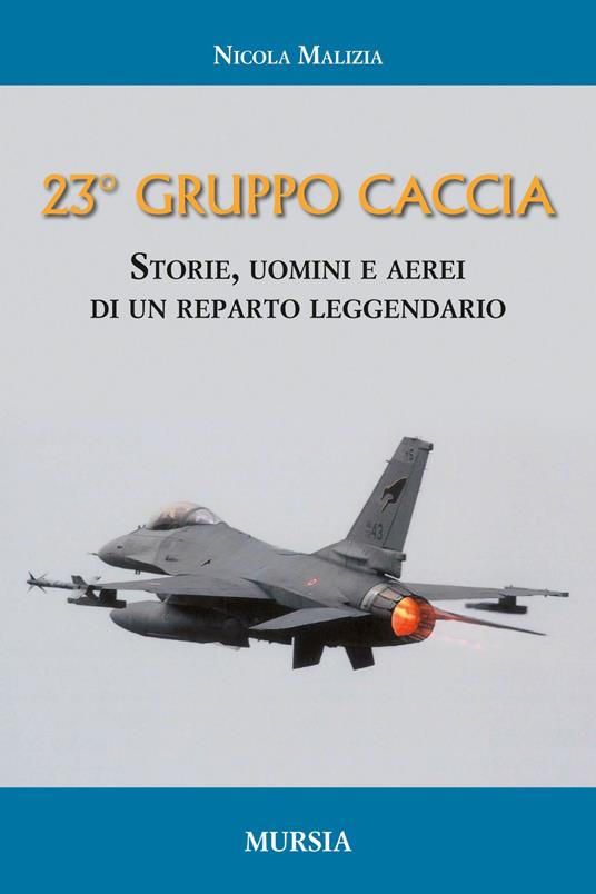 Il 23° Gruppo caccia. Cronistoria del reparto dalle origini ad oggi - Nicola Malizia - copertina