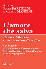 L'amore che salva. Il senso della cura come vocazione filosofica