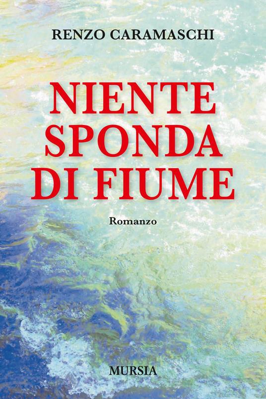 Niente sponda di fiume - Renzo Caramaschi - copertina