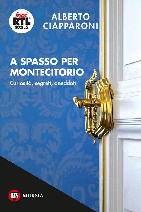 A spasso per Montecitorio. Curiosità, segreti, aneddoti - Alberto Ciapparoni - copertina