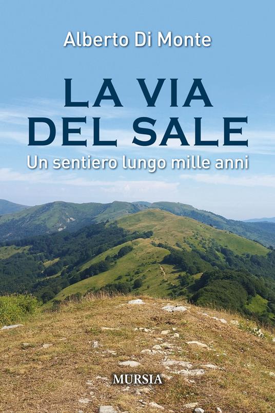 La via del sale. Un sentiero lungo mille anni - Alberto Abo Di Monte - copertina