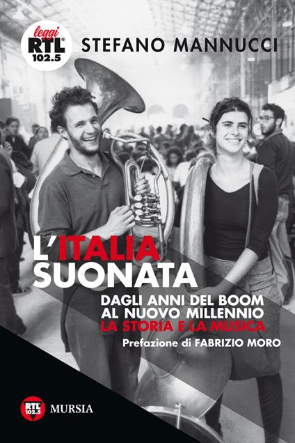 L'Italia suonata. Dagli anni del boom al nuovo millennio. La storia e la musica - Stefano Mannucci - copertina