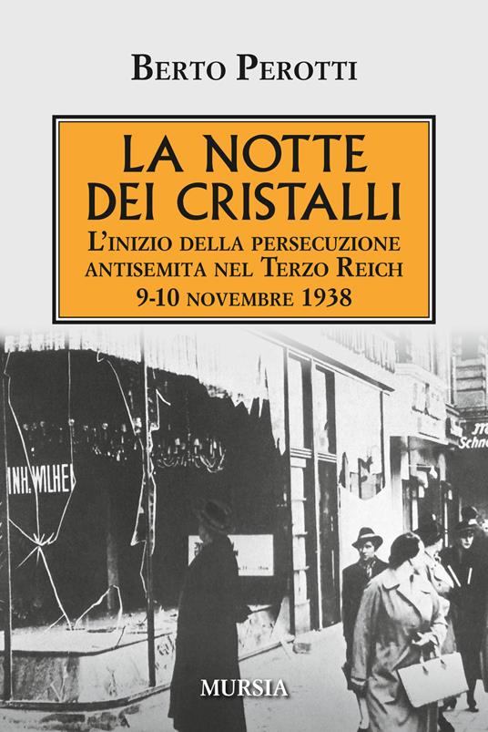La notte dei cristalli. L'inizio della persecuzione antisemita nel Terzo Reich. 9-10 novembre 1938 - Berto Perotti - copertina