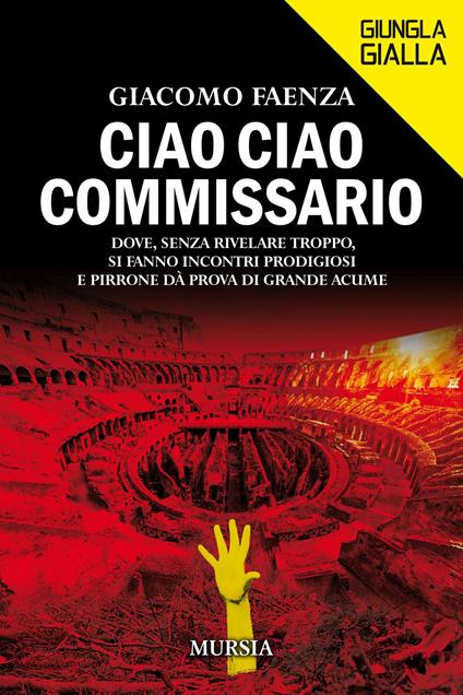 Ciao ciao commissario - Giacomo Faenza - copertina