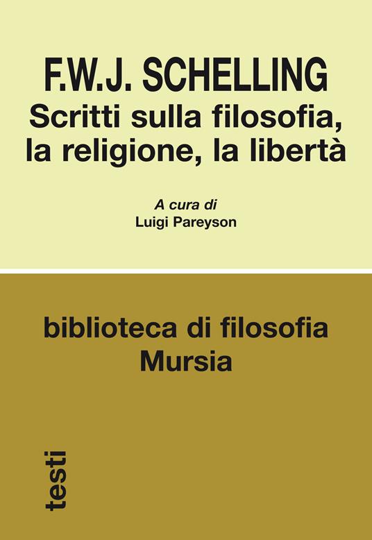 Scritti sulla filosofia, la religione, la libertà - Friedrich W. Schelling - copertina