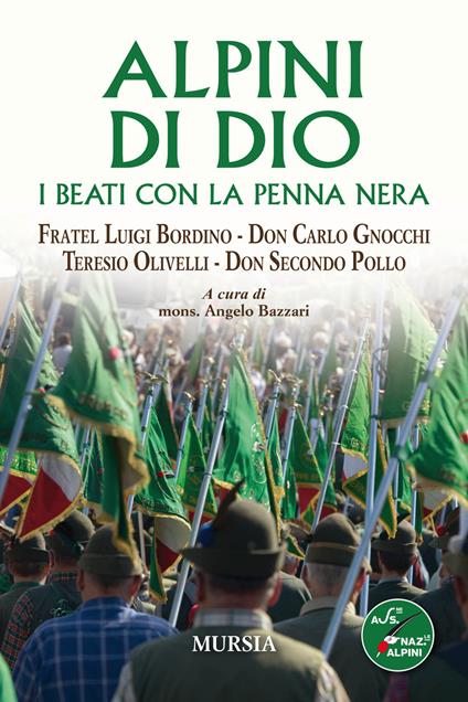 Alpini di Dio. I beati con la penna nera. Fratel Luigi Bordino, don Carlo Gnocchi, Teresio Olivelli, don Secondo Pollo - copertina