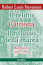 Il relitto-Catriona-Il riflusso della marea. Romanzi 1892-1894