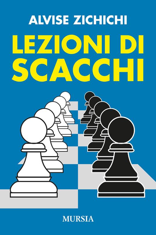 Lezioni di scacchi - Alvise Zichichi - Libro - Ugo Mursia Editore -  Biblioteca dei giochi | IBS