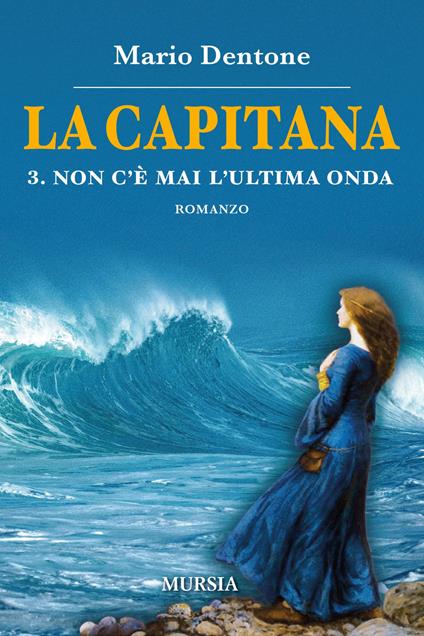 La capitana. Vol. 3: Non c'è mai l'ultima onda - Mario Dentone - copertina