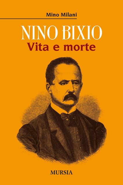 Nino Bixio. Vita e morte - Mino Milani - copertina