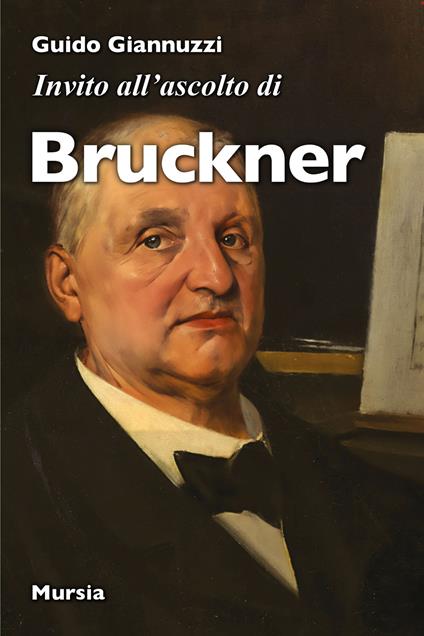 Invito all'ascolto di Anton Bruckner - Guido Giannuzzi - copertina