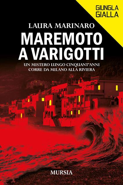 Maremoto a Varigotti. Un mistero lungo cinquant'anni corre da Milano alla Riviera - Laura Marinaro - copertina