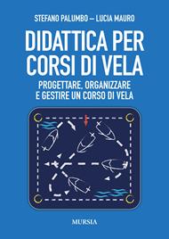 Didattica per corsi di vela. Progettare, organizzare e gestire un corso di vela