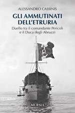 Gli ammutinati dell'Etruria. Duello tra il comandante Pericoli e il Duca degli Abruzzi