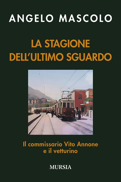 La stagione dell'ultimo sguardo. Il commissario Vito Annone e il vetturino - Angelo Mascolo - copertina