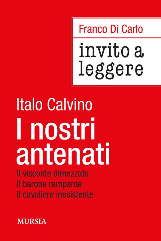 Invito a leggere «I nostri antenati» di Italo Calvino - Franco Di Carlo - copertina
