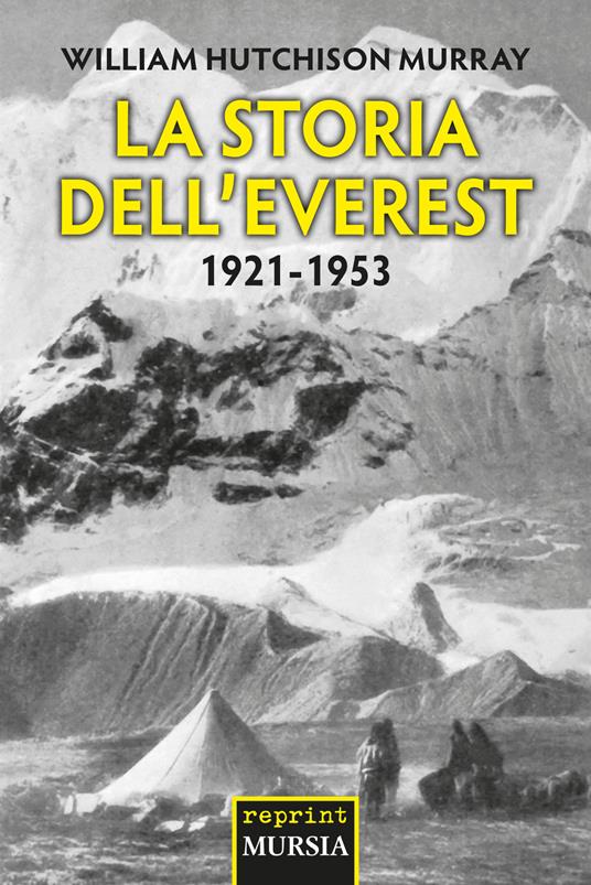 La storia dell'Everest. 1921-1953 - William H. Murray - copertina