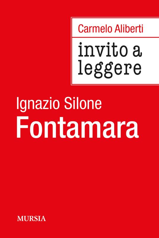 Invito a leggere «Fontamara» di Ignazio Silone - Carmelo Aliberti - copertina