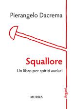 Squallore. Un libro per spiriti audaci