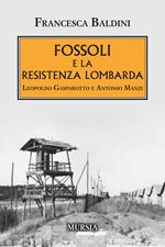 Fossoli e la Resistenza lombarda. Leopoldo Gasparotto e Antonio Manzi