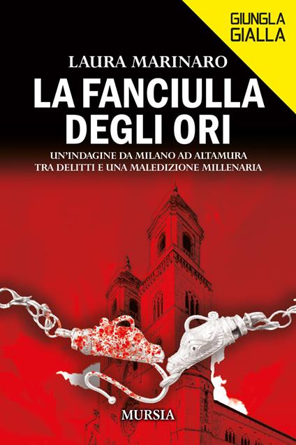 La fanciulla degli ori. Un'indagine da Milano ad Altamura, tra delitti e una maledizione millenaria - Laura Marinaro - copertina