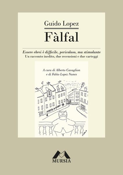 Fàlfal. Essere ebrei è difficile, pericoloso, ma stimolante. Un racconto inedito, due recensioni e due carteggi - Guido Lopez - copertina