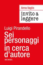 Invito a leggere «Sei personaggi in cerca d'autore» di Luigi Pirandello