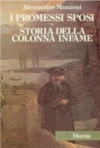 I promessi sposi-Storia della colonna infame - Alessandro Manzoni - copertina