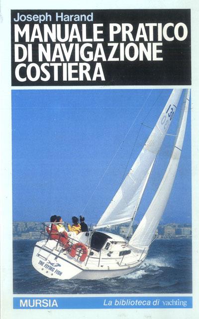 Manuale pratico di navigazione costiera - Joseph Harand - copertina