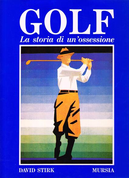 Golf. La storia di un'ossessione - David Stirk - copertina