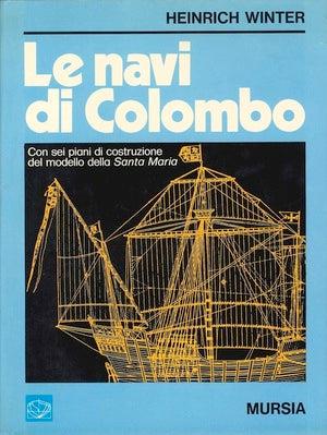 Le navi di Colombo. Con 6 piani di costruzione della «Santa Maria» - Heinrich Winter - copertina