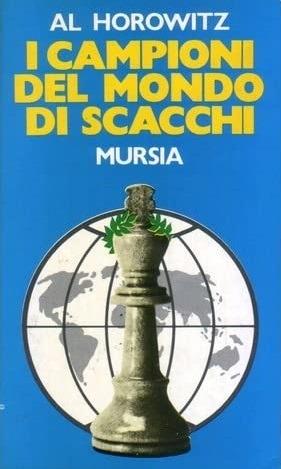 I campioni del mondo di scacchi - Al Horowitz - copertina