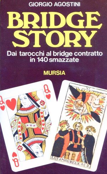 Bridge story. Dai tarocchi al bridge contratto in 140 smazzate - Giorgio Agostini - copertina