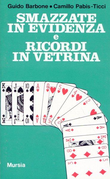 Smazzate in evidenza e ricordi in vetrina - Guido Barbone,Camillo Pabis Ticci - copertina