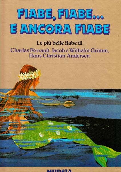 Fiabe, fiabe... E ancora fiabe. Le più belle fiabe di Charles Perrault, Jacob e Wilhelm Grimm, Hans Christian Andersen - copertina