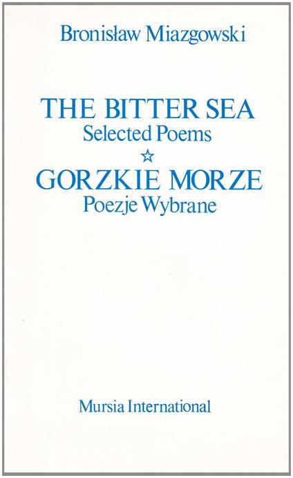 The Bitter Sea. Gorzkie Morze. Ediz. bilingue - B. Miazgowski - copertina