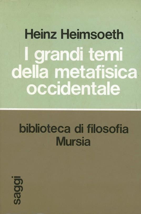 I grandi temi della metafisica occidentale - Heinz Heimsoeth - copertina