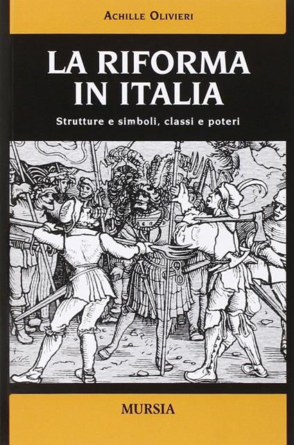 La riforma in Italia. Strutture e simboli, classi e poteri - Achille Olivieri - copertina