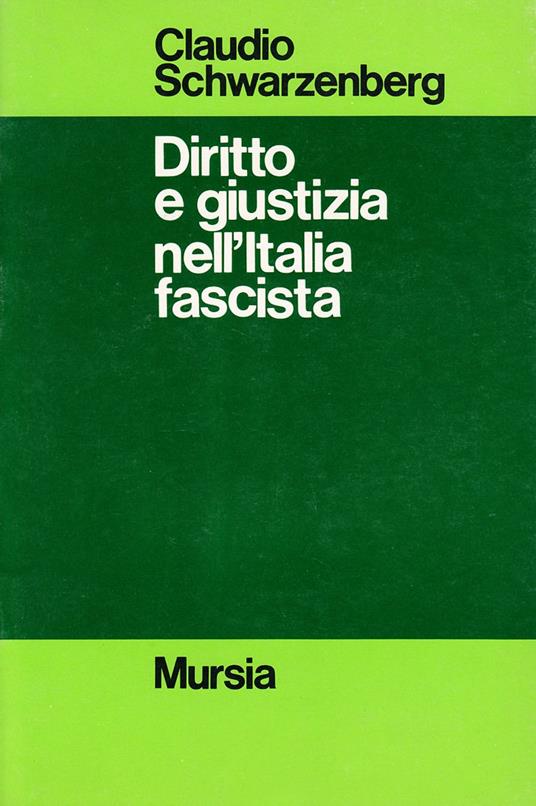 Diritto e giustizia nell'Italia fascista - Claudio Schwarzenberg - copertina