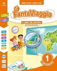  Fantaviaggio. Con Primi giorni di scuola, Il libro del metodo in maiuscolo, Il libro del minuscolo e del corsivo, Il libro di lettura, Il libro delle discipline, Il libro di matematica con esercizi, T