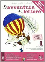 L'avventura del lettore. Antologia testo base. Materiali per il docente. Vol. 1