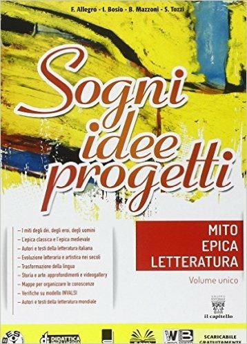 Mito epica letteratura. Sogni, idee, progetti. Per la Scuola media. Con  e-book. Con espansione online - F. Allegro - I. Bosio - - Libro - Il  Capitello - | IBS